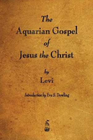 The Aquarian Gospel of Jesus the Christ de Levi