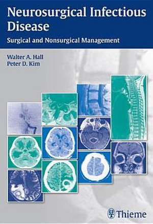 Neurosurgical Infectious Disease: Surgical and Nonsurgical Management de Walter A. Hall