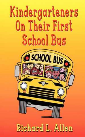 Kindergarteners on Their First School Bus de Richard L. Allen