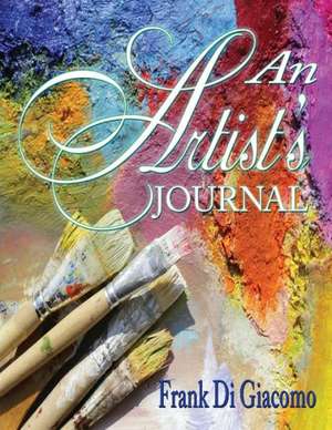 An Artist's Journal de Frank Di Giacomo