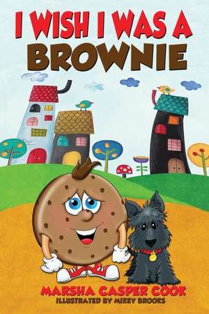 I Wish I Was a Brownie de Marsha Casper Cook