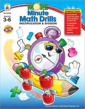 More Minute Math Drills, Grades 3-6: Multiplication & Division de Barrie Hoople