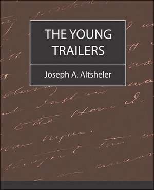 The Young Trailers de A. Altsheler Joseph a. Altsheler