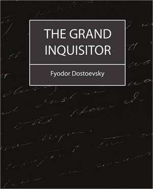 The Grand Inquisitor de Fyodor Mikhailovich Dostoevsky