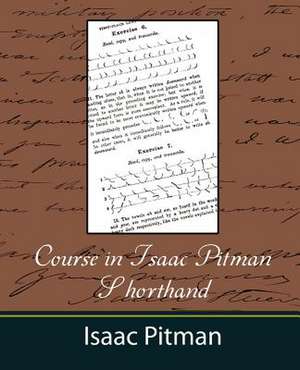 Course in Isaac Pitman Shorthand de Pitman Isaac Pitman