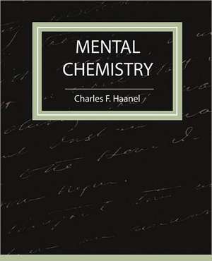 Mental Chemistry - Haanel de F. Haanel Charles F. Haanel