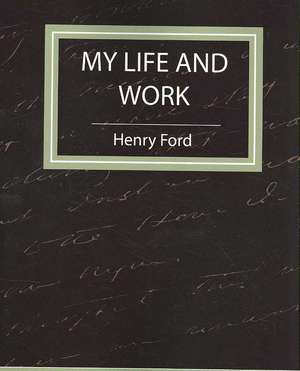 My Life and Work - Autobiography de Ford Henry Ford