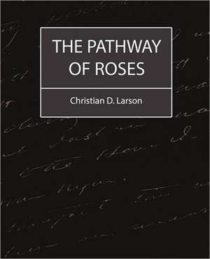 The Pathway of Roses de D. Larson Christian D. Larson