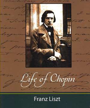 Life of Chopin de Liszt Franz Liszt