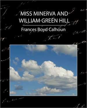 Miss Minerva and William Green Hill de Boyd Calhoun Frances Boyd Calhoun