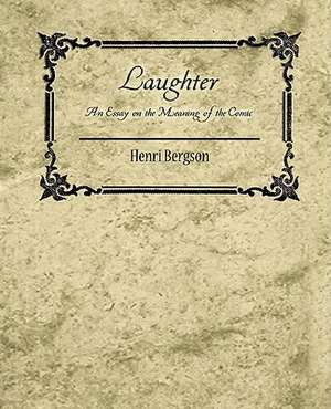 Laughter de Bergson Henri Bergson