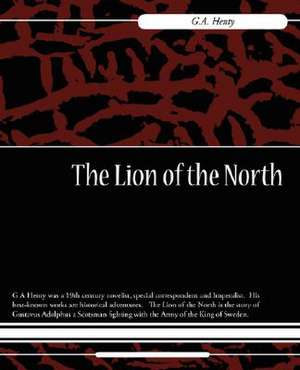 The Lion of the North de Henty G. a. Henty