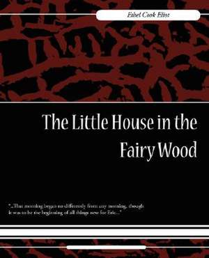 The Little House in the Fairy Wood de Ethel Cook Eliot