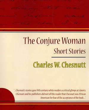 The Conjure Woman - Short Stories de Charles Waddell Chesnutt