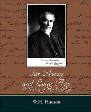 Far Away and Long Ago de Hudson W. H. Hudson