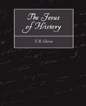 The Jesus of History de R. Glover T. R. Glover