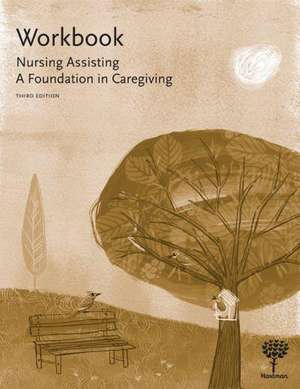 Nursing Assisting: A Foundation in Caregiving de Susan Alvare Hedman