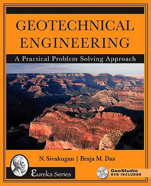 Geotechnical Engineering: A Practical Problem Solving Approach de Nagaratnam Sivakugan