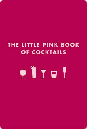 The Little Pink Book of Cocktails: The Perfect Ladies' Drinking Companion de Madeline Teachett