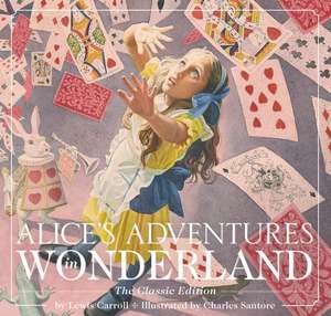 Alice's Adventures in Wonderland (Hardcover): The Classic Edition de Lewis Carroll