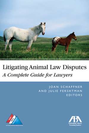 Litigating Animal Law Disputes de Joan E. Schaffner