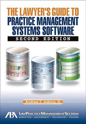 The Lawyer's Guide to Practice Management Systems Software [With CDROM] de Andrew Z. Adkins