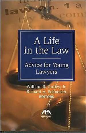 A Life in the Law: Advice for Young Lawyers de Jr. Duffey, William S.