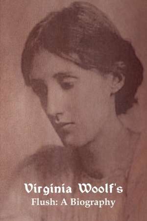 Flush: A Biography de Virginia Woolf