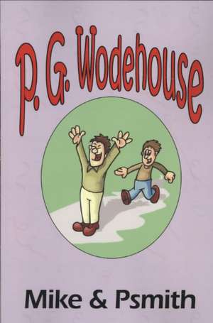 Mike and Psmith: A Series of Six Stories - From the Manor Wodehouse Collection, a Selection from the Early Works of P. G. Wodehouse de P. G. Wodehouse