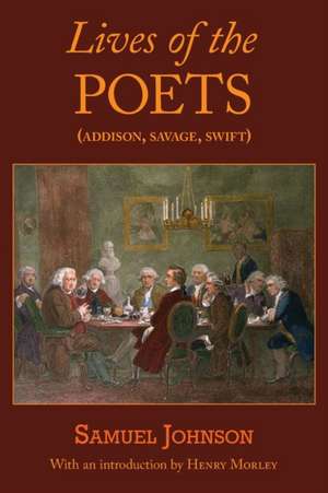 Lives of the Poets (Addison, Savage, Swift) de Samuel Johnson