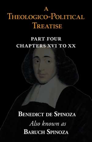 A Theologico-Political Treatise Part IV (Chapters XVI to XX) de Benedict de Spinoza