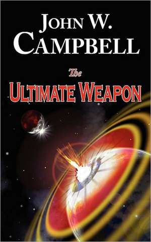 The Ultimate Weapon de John W. Campbell