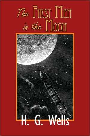 The First Men in the Moon de H. G. Wells