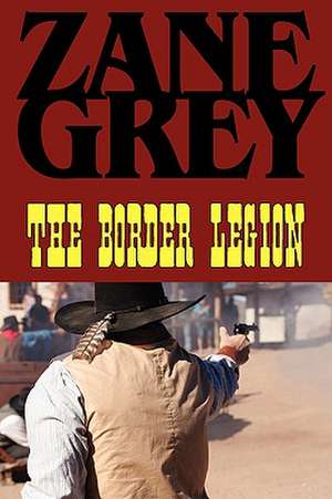 The Border Legion de Zane Grey