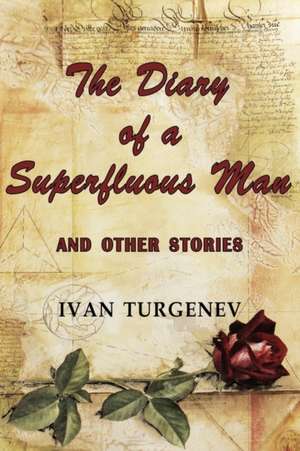 The Diary of a Superfluous Man and Other Stories de Ivan Sergeevich Turgenev