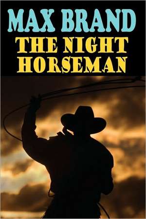 The Night Horseman de Max Brand