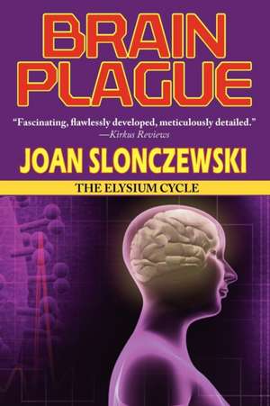 Brain Plague - An Elysium Cycle Novel de Joan Slonczewski