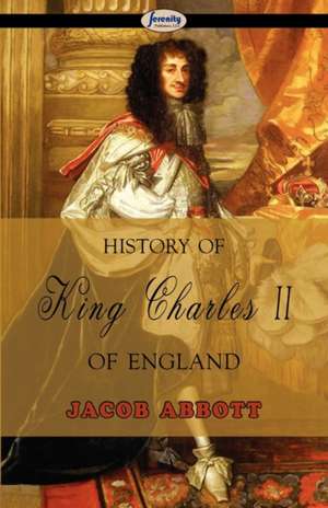 History of King Charles II of England de Jacob Abbott