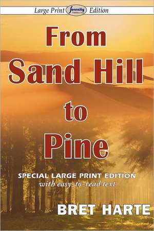 From Sand Hill to Pine: Two Novellas in One Volume de Bret Harte