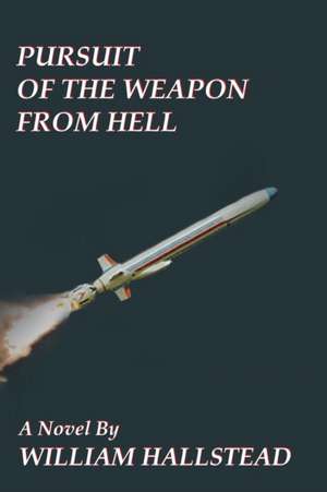 Pursuit of the Weapon from Hell de William Hallstead