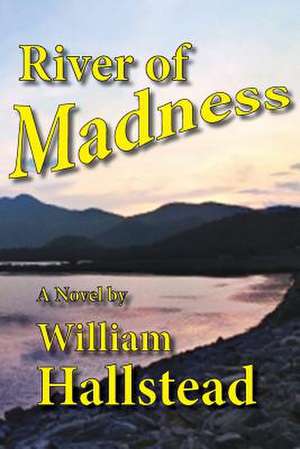 River of Madness de William Hallstead