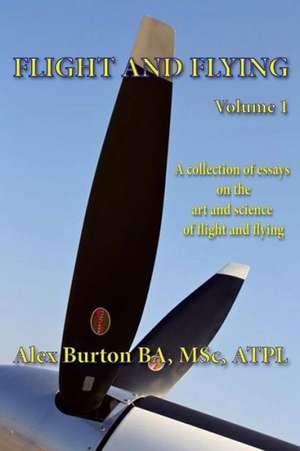 Flight and Flying Volume 1 de Alex Burton