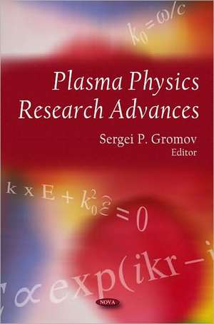 Plasma Physics Research Advances de Sergei P. Gromov