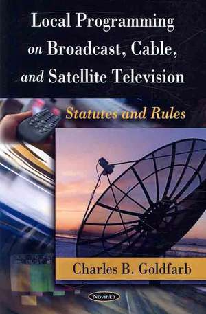 Local Programming on Broadcast, Cable and Satellite Television de Raymond H. Wilson