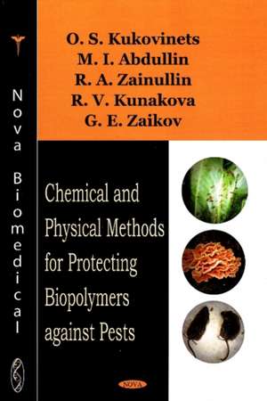 Chemical and Physical Methods for Protecting Biopolymers Against Pests de O.S. Kukovinets