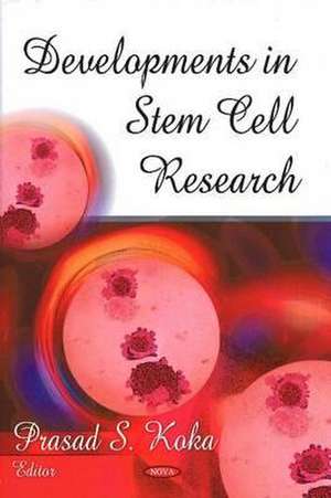 Developments in Stem Cell Research de Prasad S. Koka