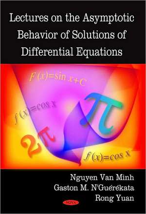 Lectures on the Asymptotic Behavior of Solutions of Differential Equations de Nguyen Van Minh