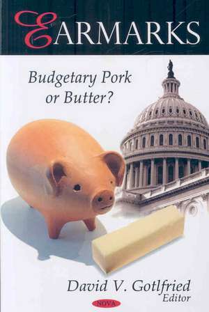 Earmarks: Budgetary Pork or Butter? de David V. Gotlfried