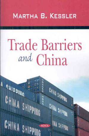 Trade Barriers and China de Martha B. Kessler