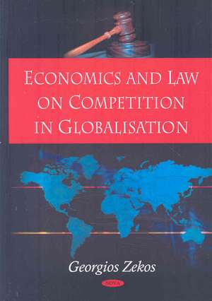 Economics and Law on Competition in Globalisation de Georgios Zekos